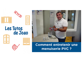 Tuto de Joao – Entretenir une fenêtre en PVC